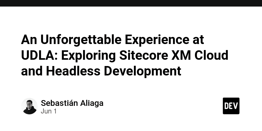 An Unforgettable Experience at UDLA: Exploring Sitecore XM Cloud and Headless Development cover image