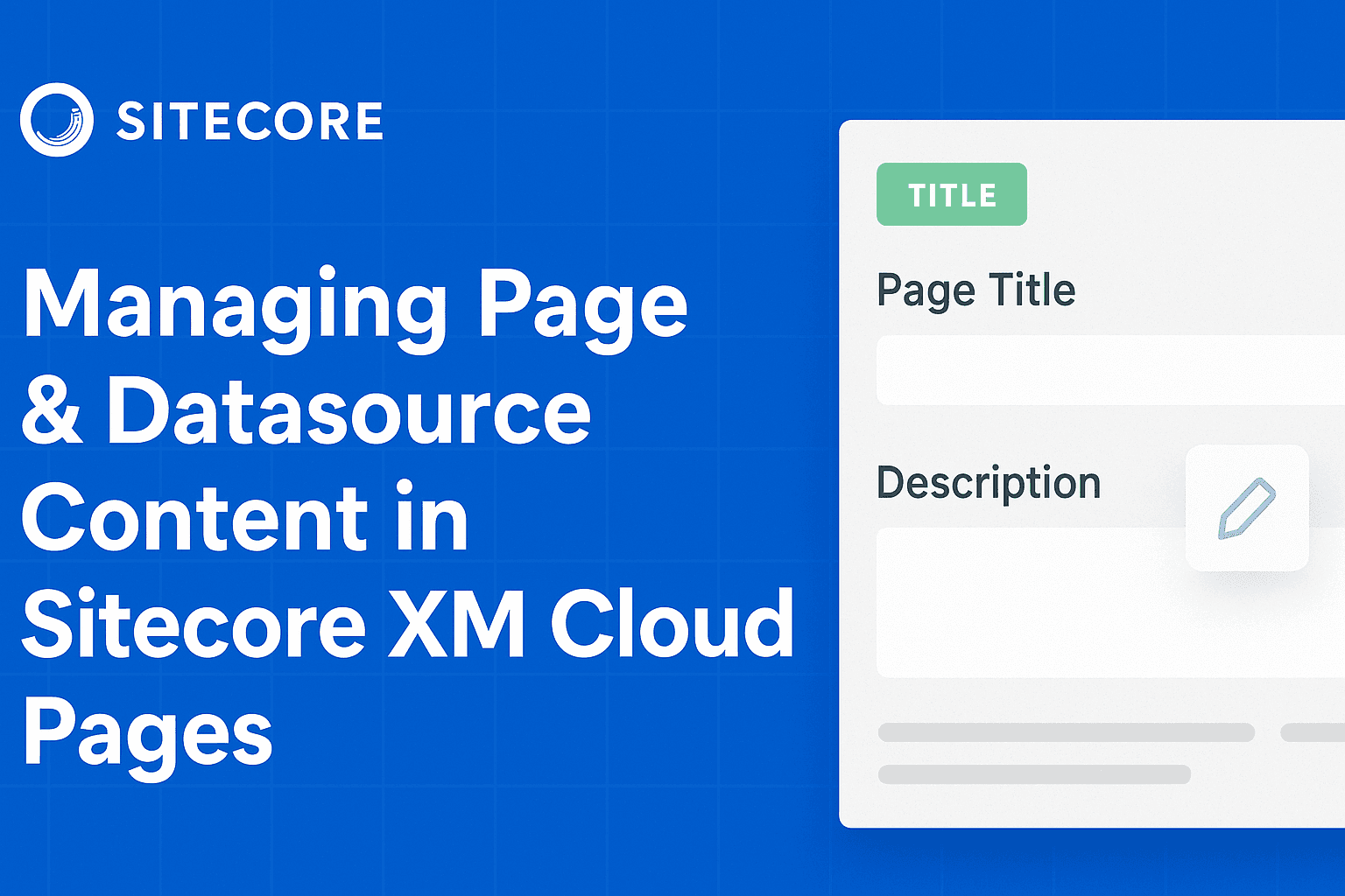 Mastering the Pages Editor in Sitecore XM Cloud: Managing Page Content and Datasources cover image