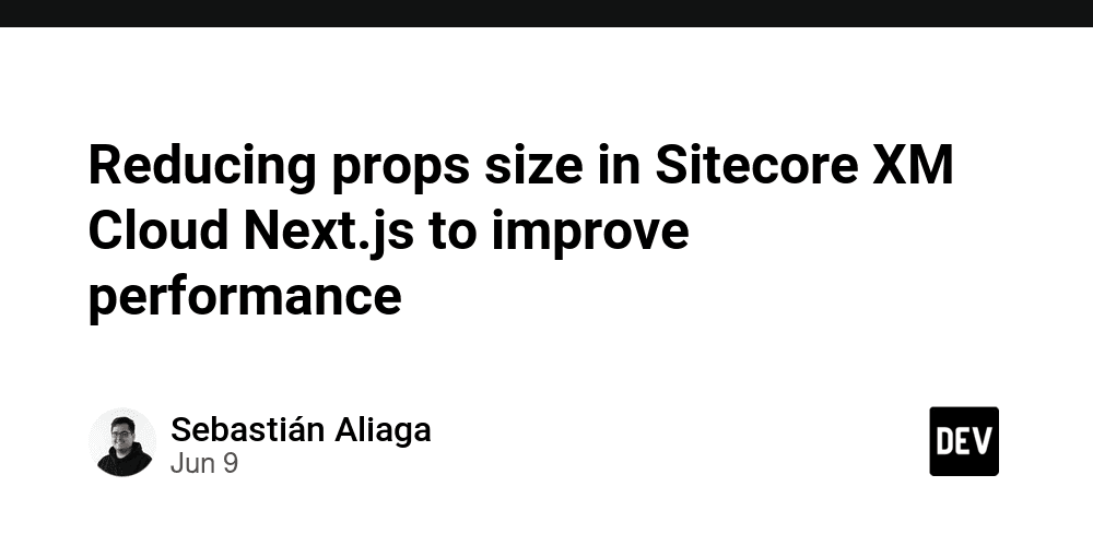 Reducing props size in Sitecore XM Cloud Next.js to improve performance cover image