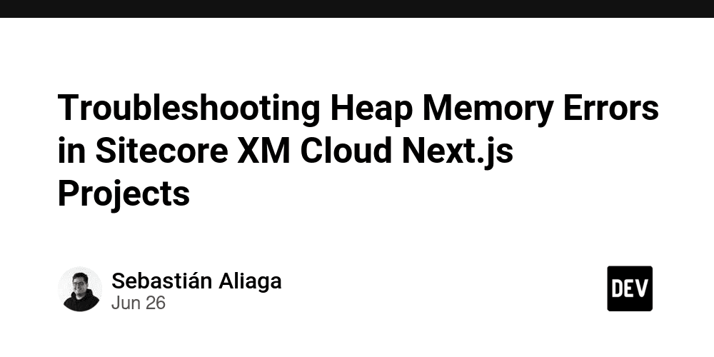 Troubleshooting Heap Memory Errors in Sitecore XM Cloud Next.js Projects cover image